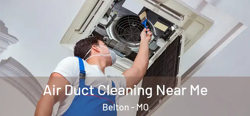 Air Duct Cleaning Near Me Belton - MO