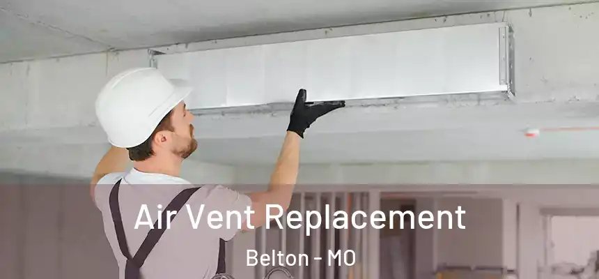  Air Vent Replacement Belton - MO