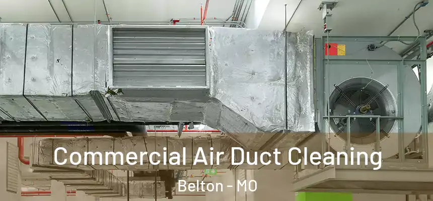Commercial Air Duct Cleaning Belton - MO