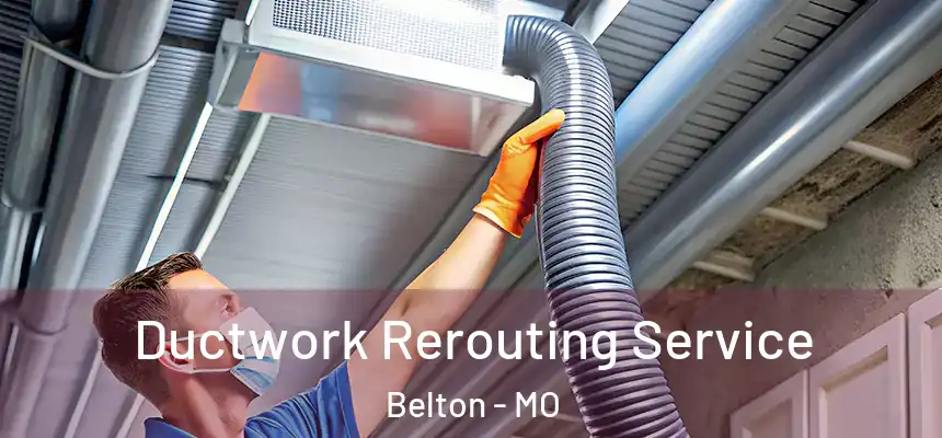  Ductwork Rerouting Service Belton - MO