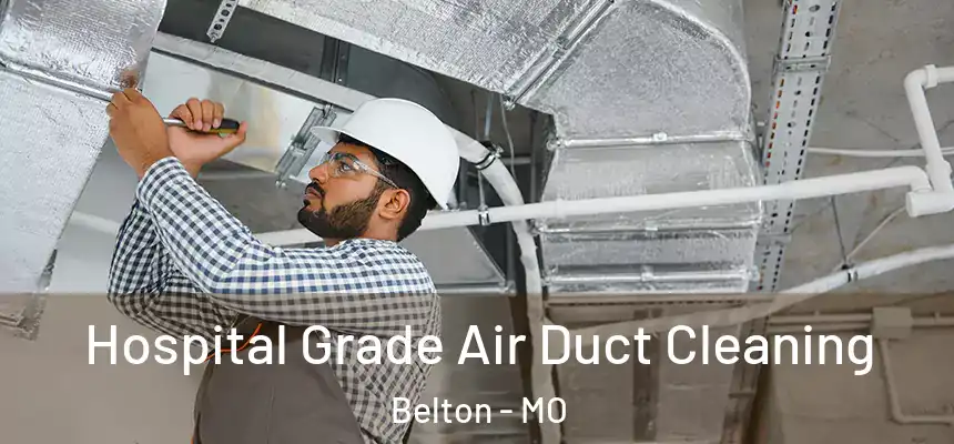  Hospital Grade Air Duct Cleaning Belton - MO
