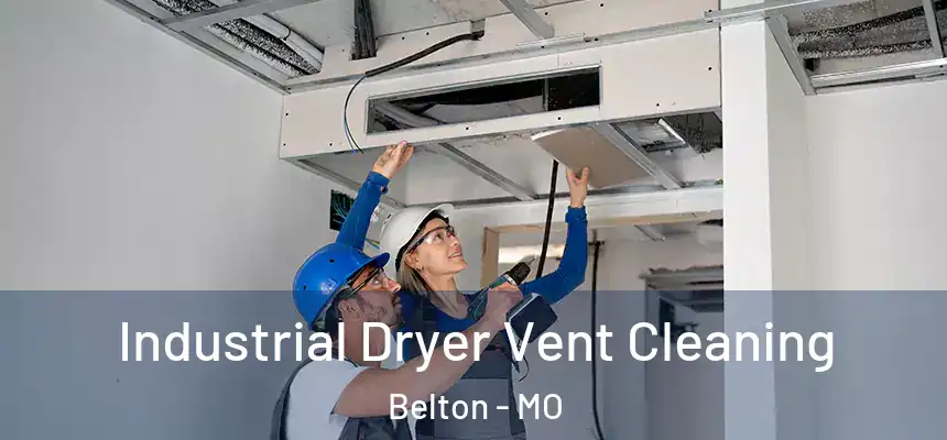  Industrial Dryer Vent Cleaning Belton - MO