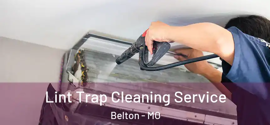 Lint Trap Cleaning Service Belton - MO