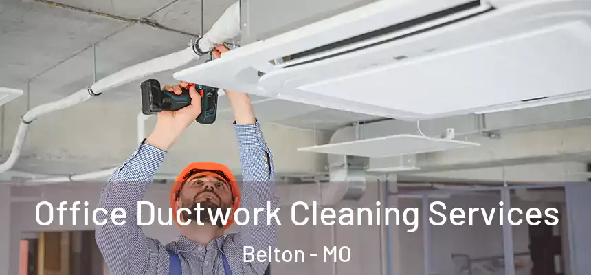  Office Ductwork Cleaning Services Belton - MO