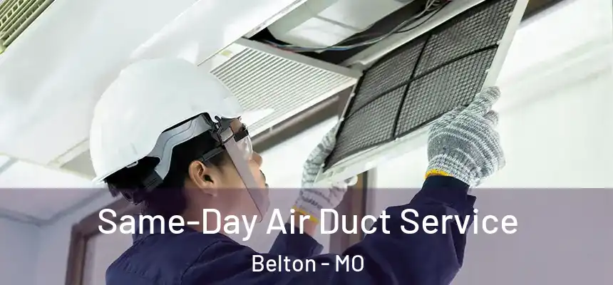  Same-Day Air Duct Service Belton - MO