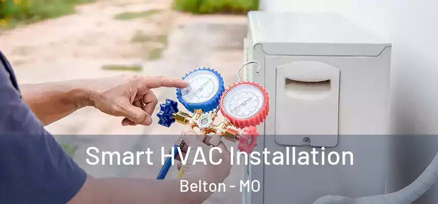  Smart HVAC Installation Belton - MO